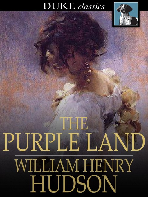 Title details for The Purple Land by William Henry Hudson - Available